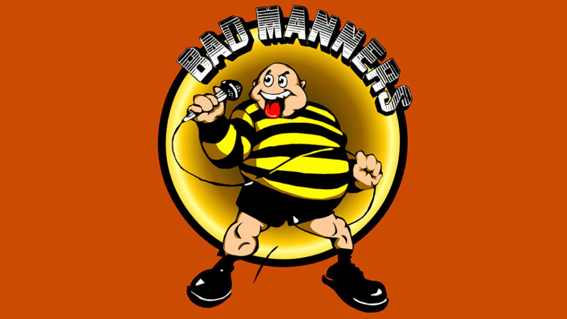 BAD MANNERS